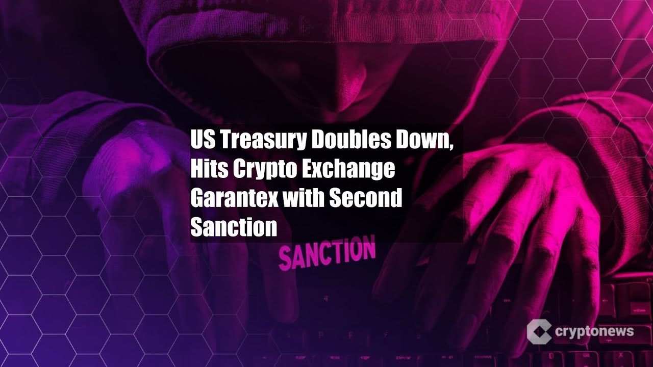US Treasury Doubles Down, Hits Crypto Exchange Garantex with