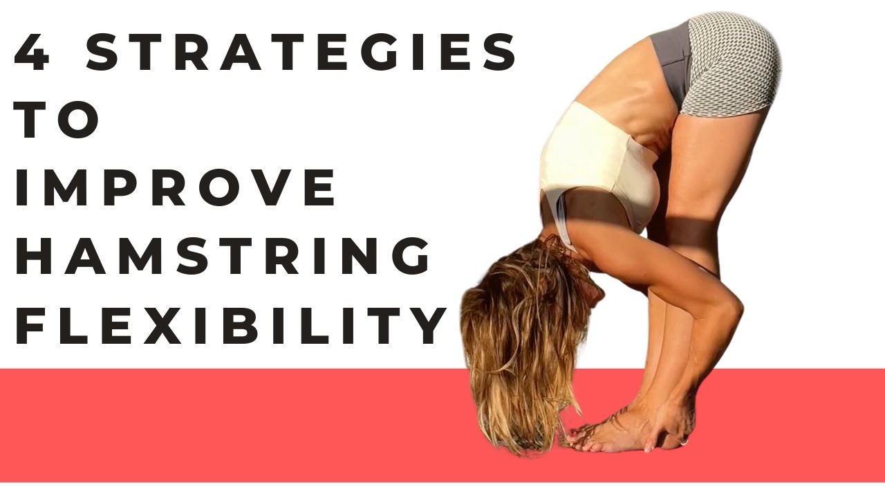 4  Strategies For Improving Your Hamstring Flexibility