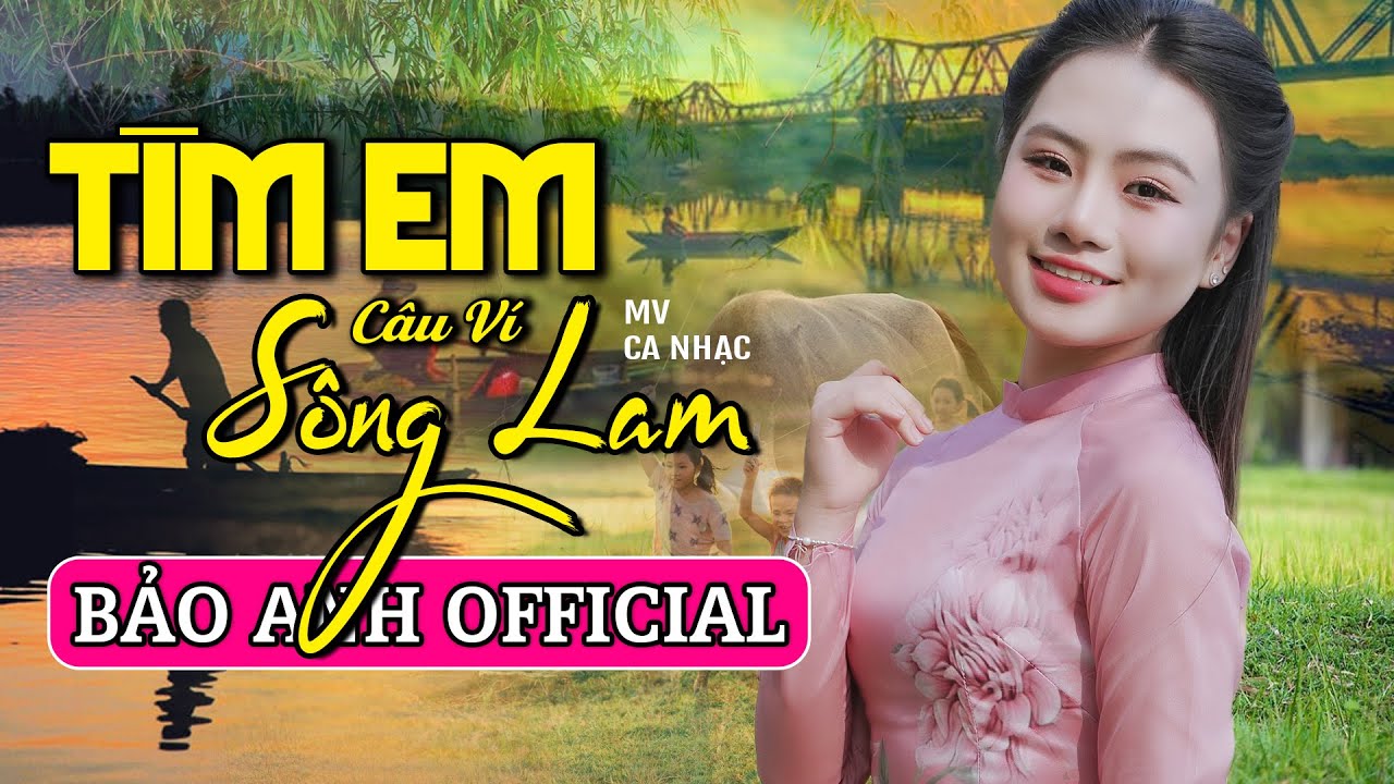 Tìm Em Câu Ví Sông Lam - Bảo Anh Offical 🎵Tuyệt Phẩm Dân Ca Xứ Nghệ Say Đắm Triệu Trái Tim