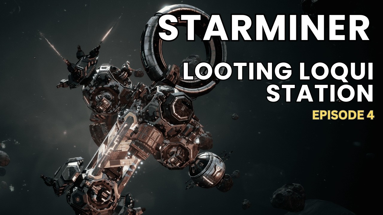 Starminer - Looting Loqui Station - Ep4