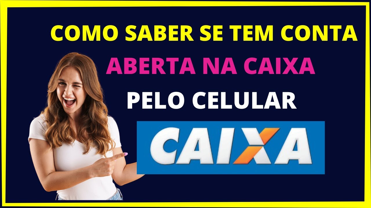 Como saber se tenho conta na caixa pelo celular
