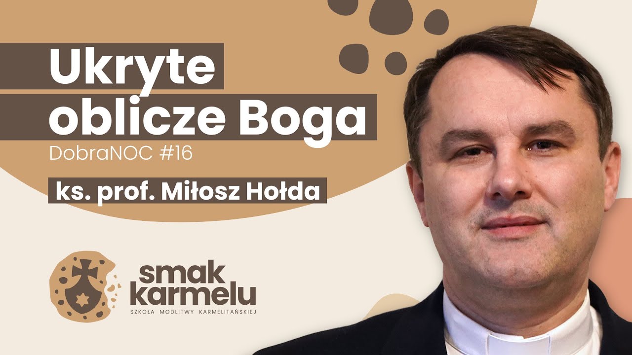 Ukryte oblicze Boga - ks. prof. Miłosz Hołda (Smak Karmelu | dobraNOC #16)