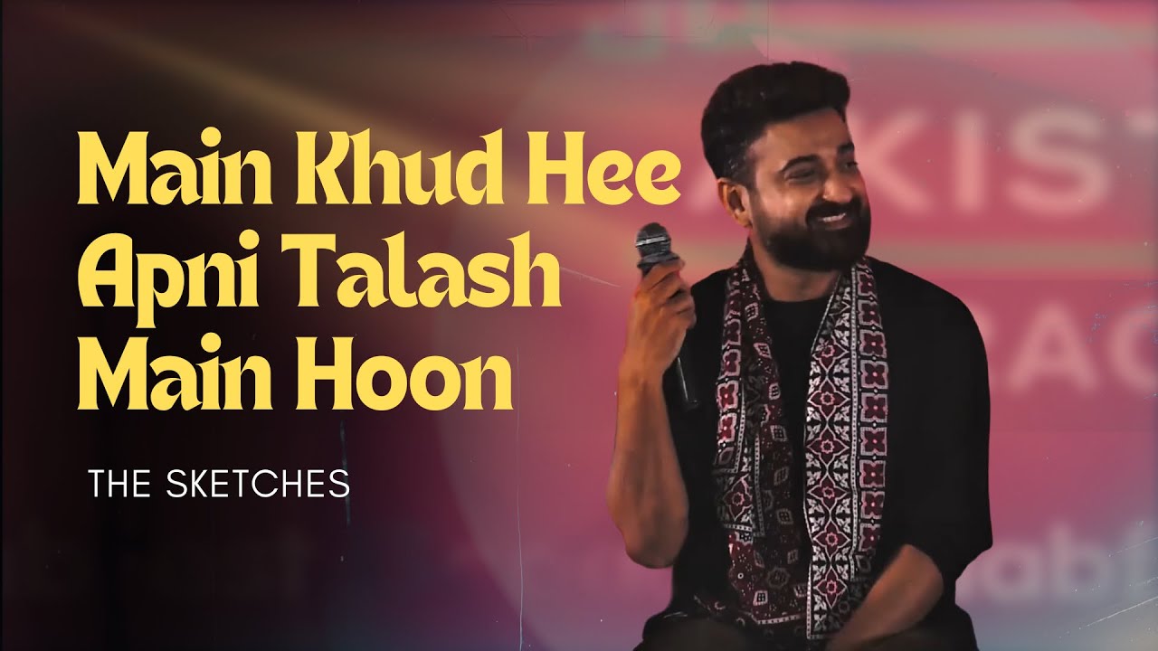 Main Khud Hee Apni Talash Main Hoon | The Sketches Live at Adab Festival Pakistan 