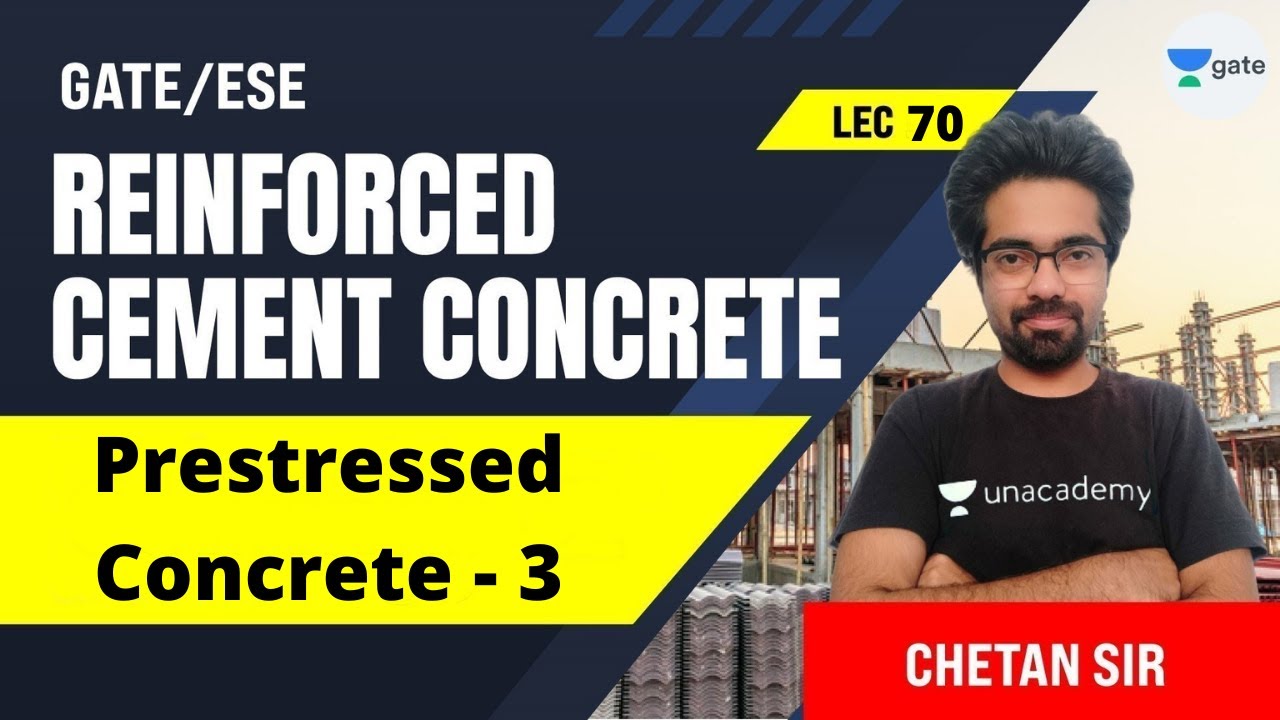Prestressed Concrete - 3 | L:70 | Reinforced Cement Concrete | GATE/ESE 2022 Exam | Chetan Sir