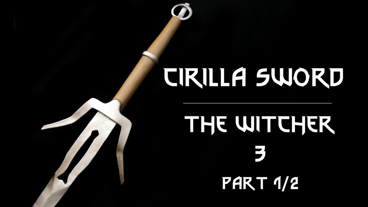Cirilla Sword - The Witcher 3 - PART 1/2