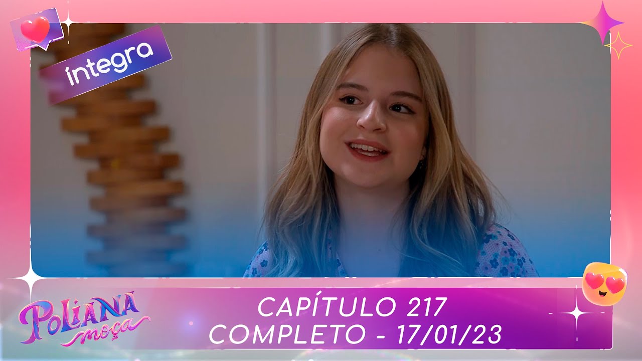 Poliana Moça | Capítulo 217 - 17/01/23 , completo