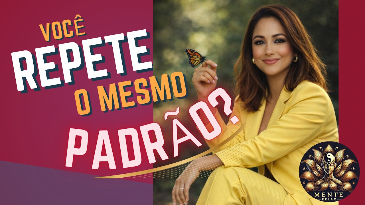 Por que você repete os mesmos padrões nos relacionamentos?