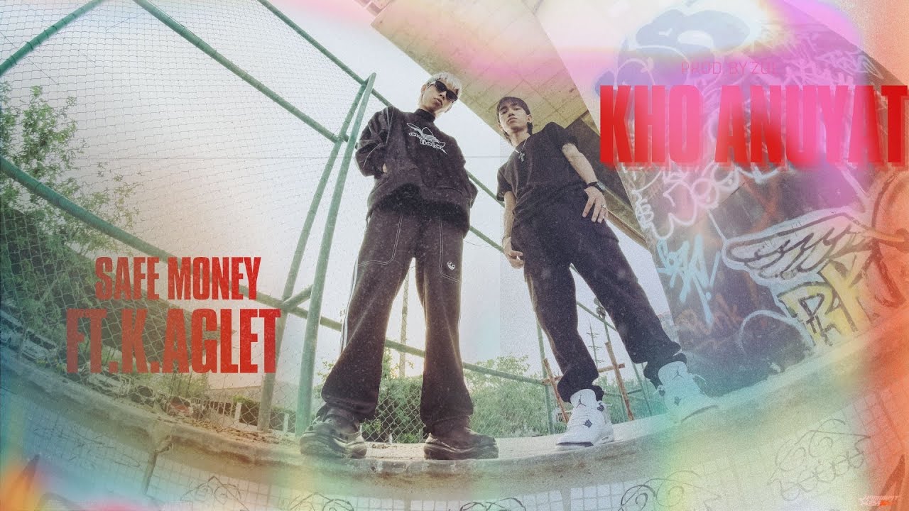SAFE MONEY - KHO ANUYAT FT.@KingAglet (PROD. BY ZOL) Official Music Video
