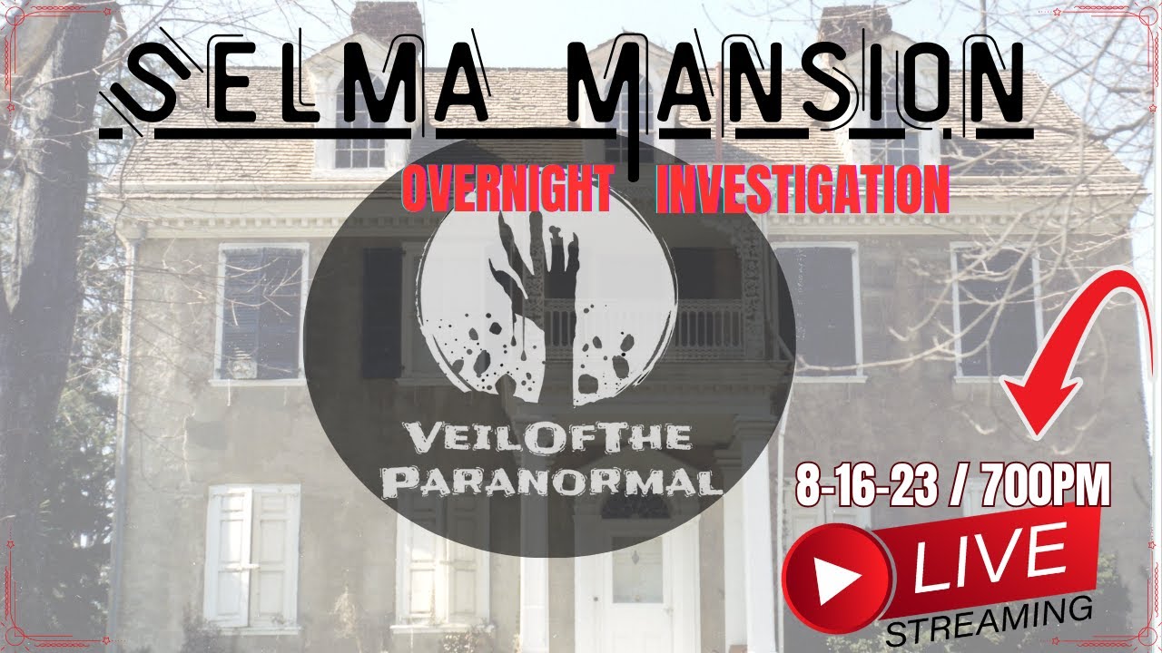 SELMA MANSION LIVE INVESTIGATION #live #livestream #ghosthunting