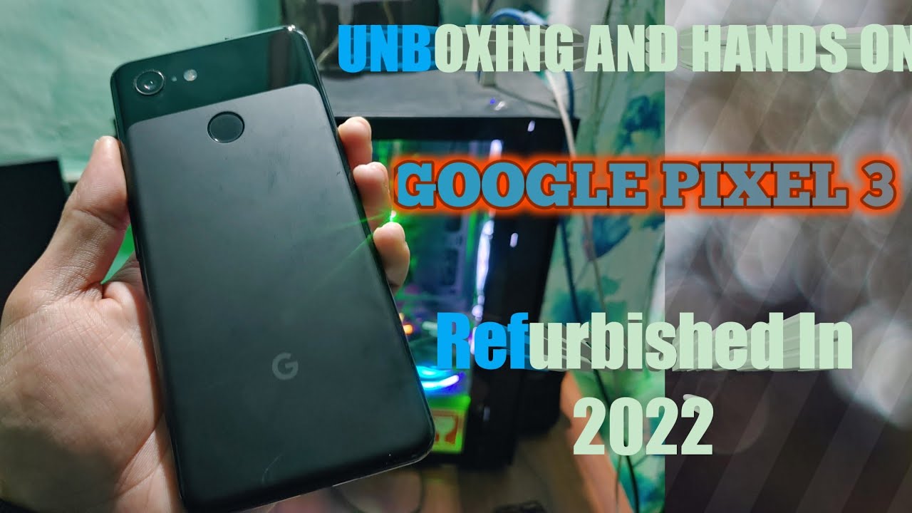 Refurbished Google Pixel 3 from Flipkart | Unboxing refurbished Pixel Phone in 2022 | The Karbi Tech