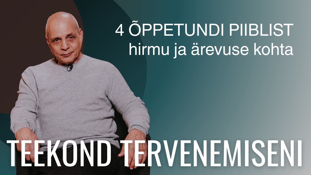 4 õppetundi Piiblist hirmu ja ärevuse kohta 🕊 #9 Teekond tervenemiseni | EST subtiitrid