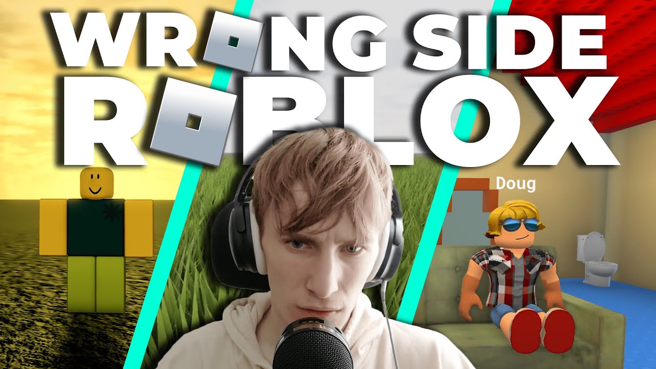 the wrong side of roblox...