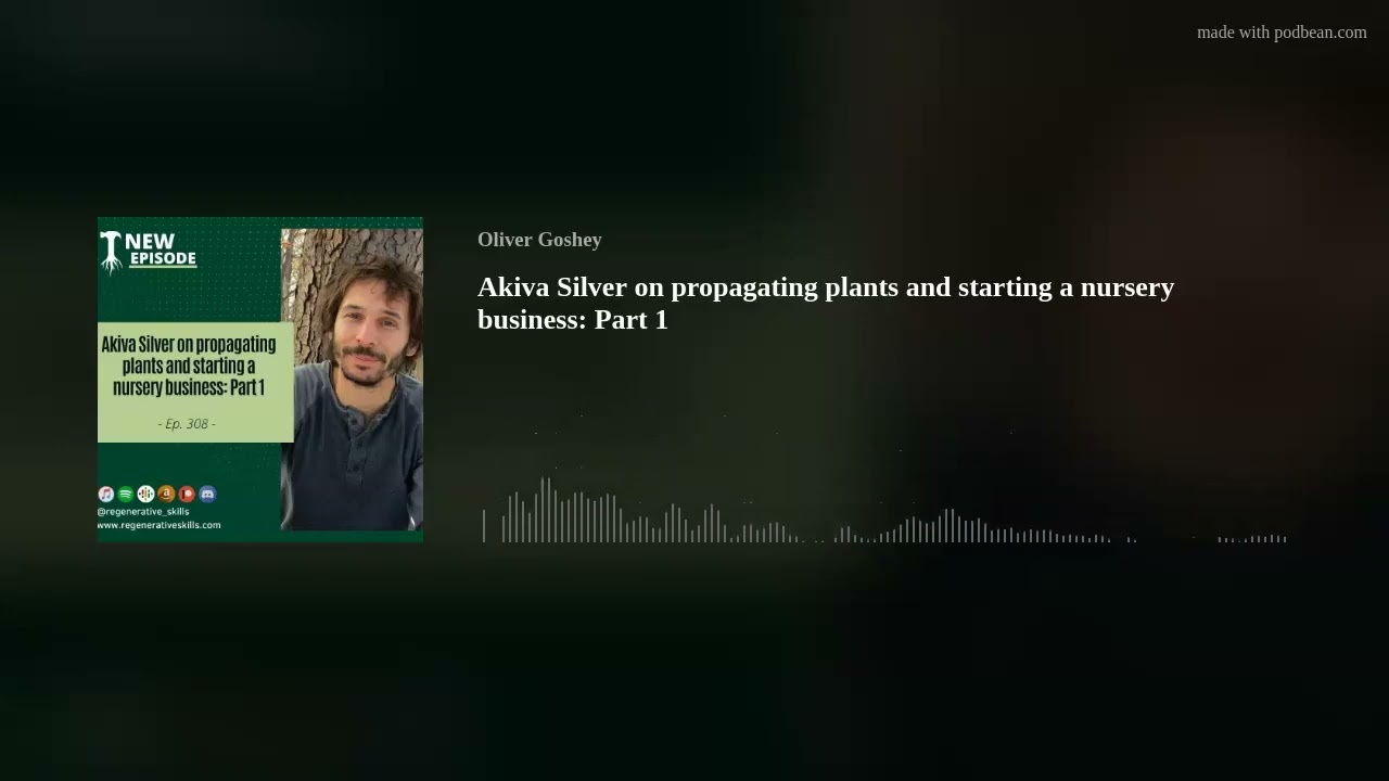 Akiva Silver on propagating plants and starting a nursery business: Part 1