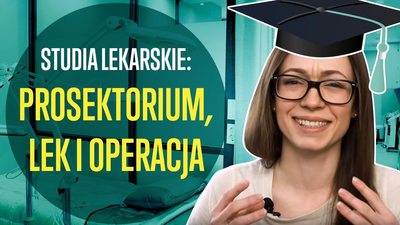 Studia lekarskie: prosektorium, LEK i operacja