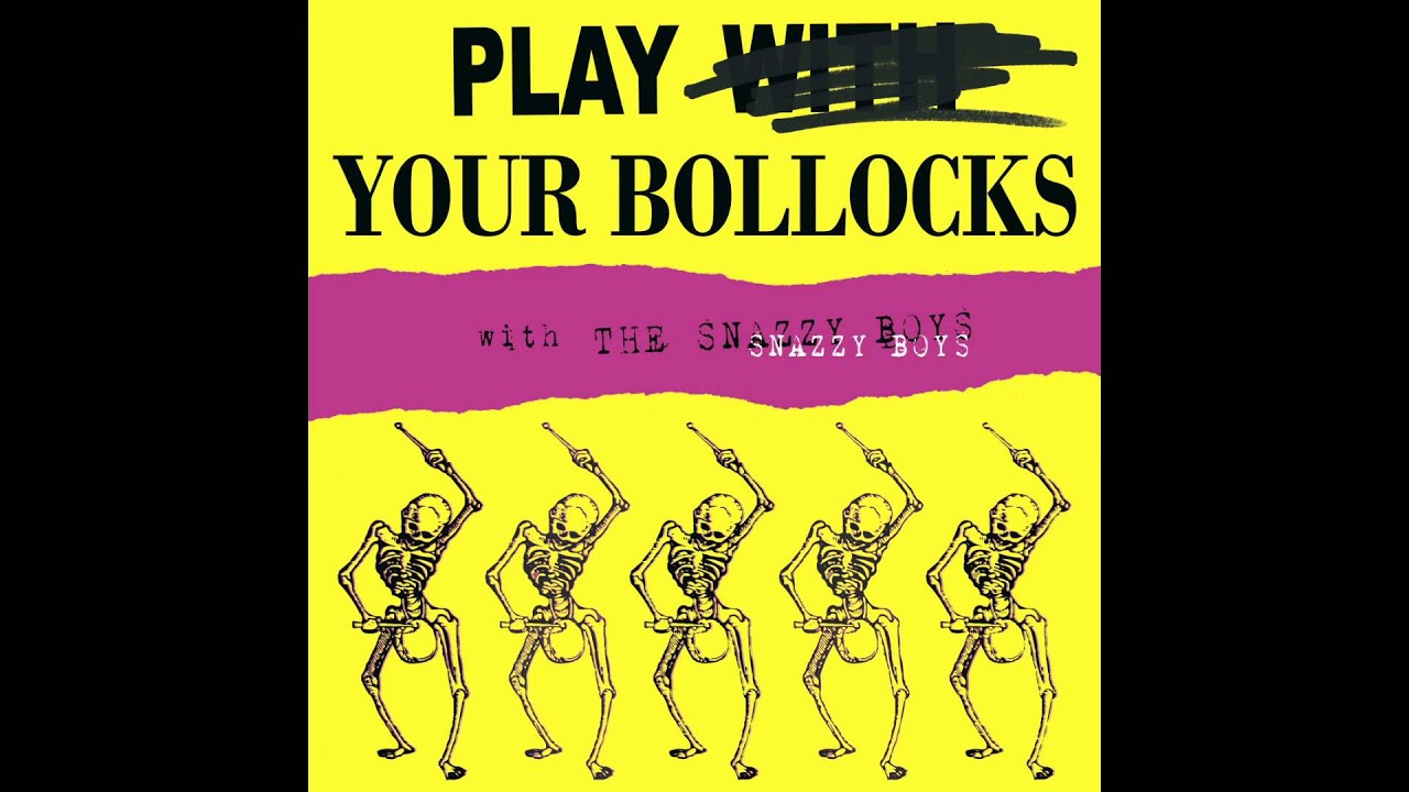 The Snazzy Boys - Play Your Bollocks