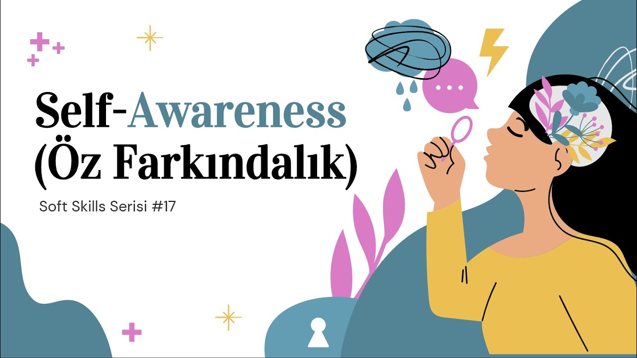 Self-Awareness (Öz Farkındalık) || Soft Skills #17