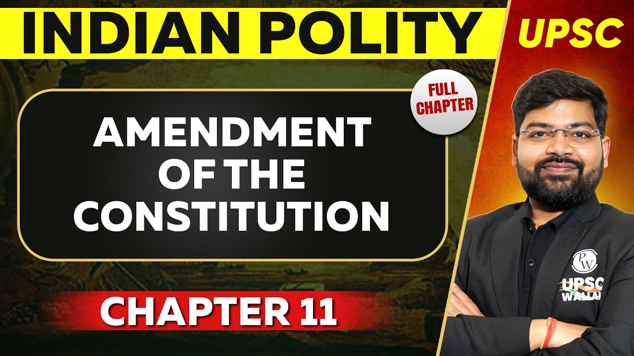 Amendment of the Constitution FULL CHAPTER | Indian Polity - Chapter 11
