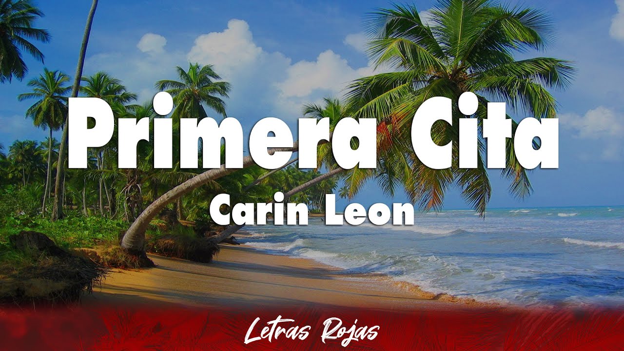 Carin Leon - Primera Cita (Letras)