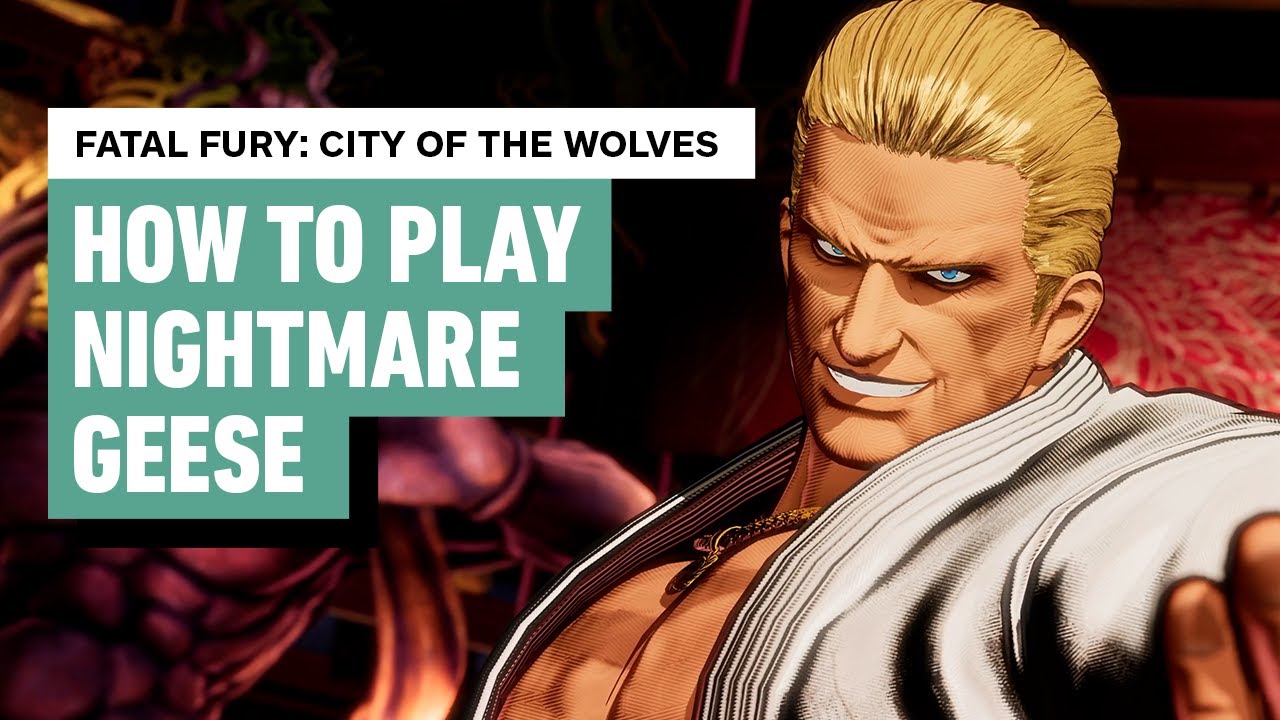 Fatal Fury City of the Wolves - Nightmare Geese Early Look and Starter Guide