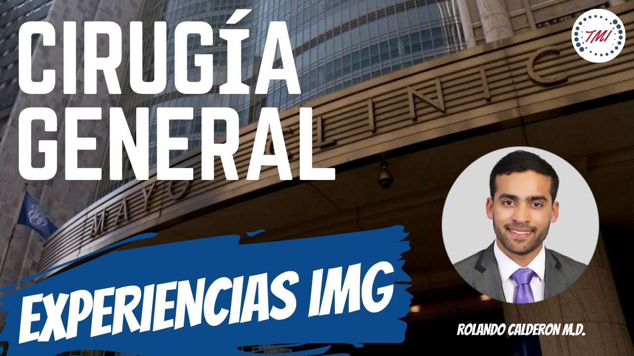 ¿Cómo hice match en Cirugía General en Mayo Clinic? #ExperienciasIMG