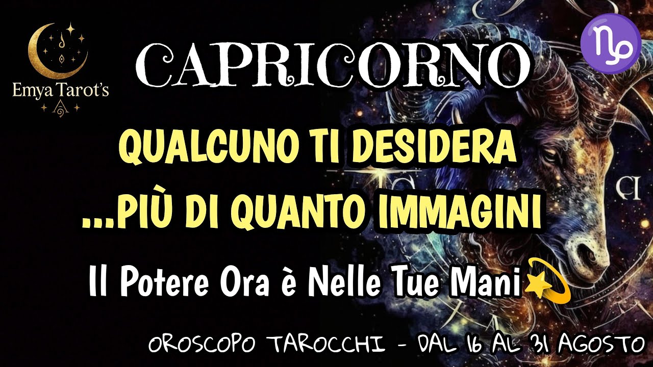 ✨🔮CAPRICORNO ♑ QUALCUNO TI DESIDERA PIÙ DI QUANTO IMMAGINI💖🍀 Oroscopo dal 16 al 31 Agosto