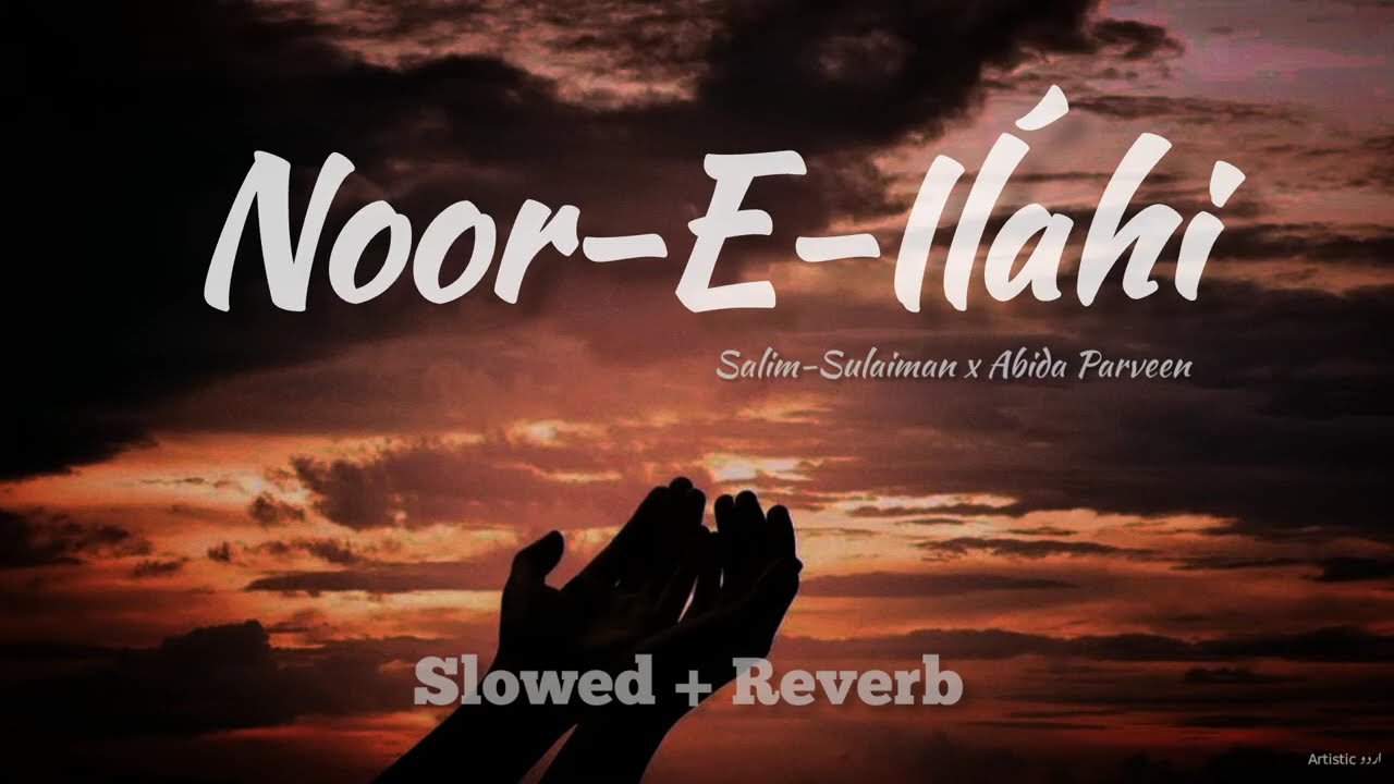 Noor E Ilahi (slowed & reverb) | Abida Parveen | Salim Sulaiman