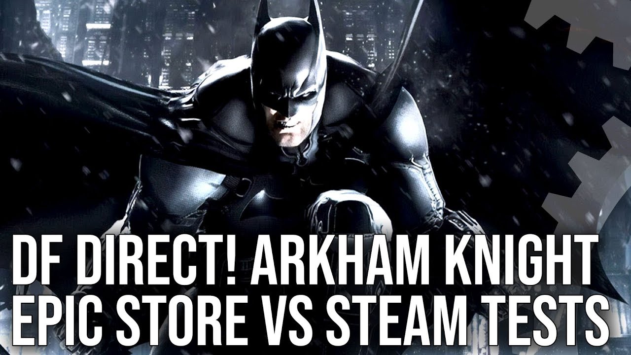 DF Direct: Batman Arkham Knight PC Epic Store vs Steam - Does It Finally Run Well?