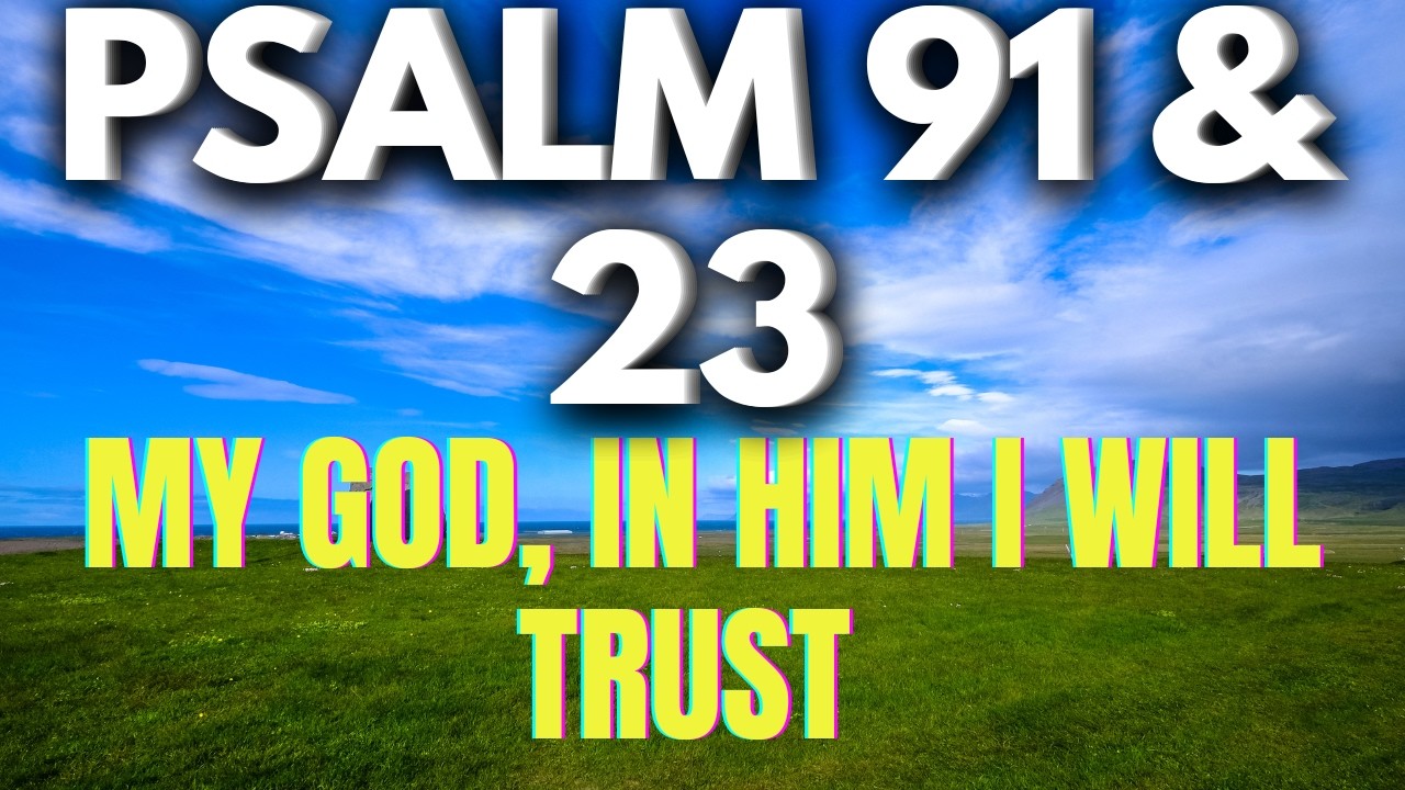 PSALM 91 & 23 – This Prayer Will Cover You With Protection & Peace