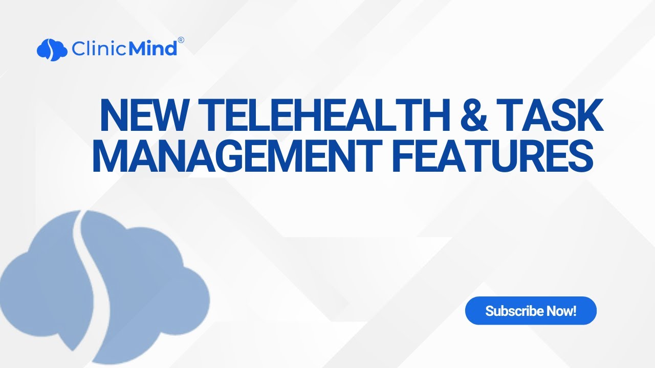 ClinicMind EHR: New Telehealth & Task Management Features for Better Workflow