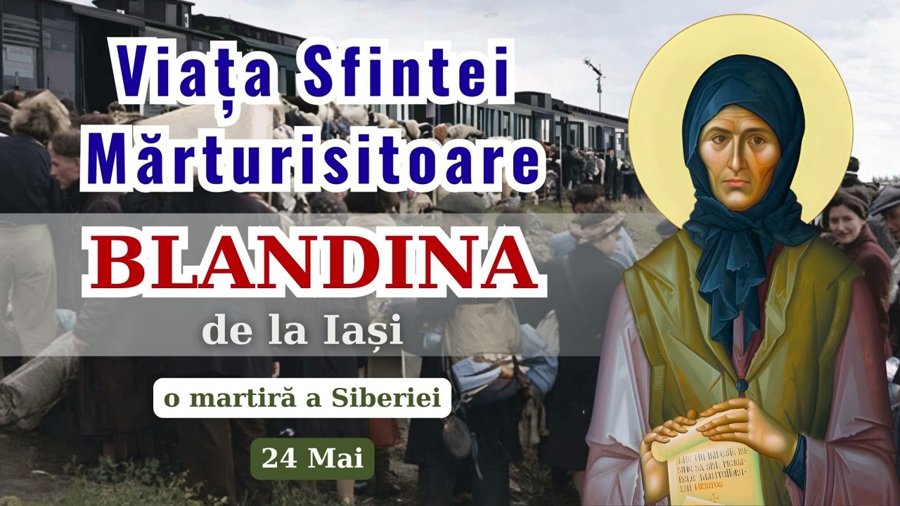 Viața Sf. Mărturisitoare BLANDINA de la Iași, o martiră a Siberiei - 24 mai
