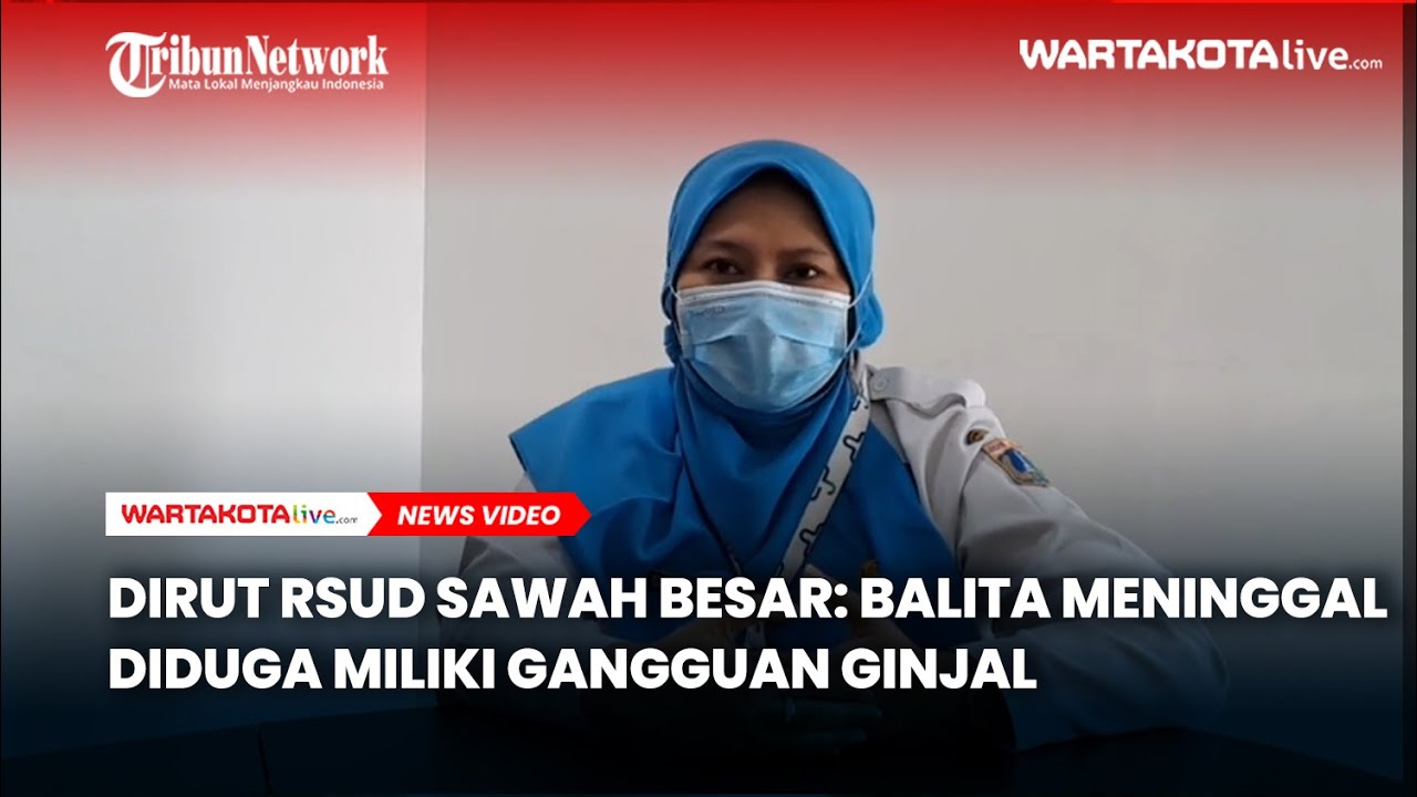 Dirut RSUD Sawah Besar Sebut Balita 4 Tahun yang Meninggal Diduga Miliki Gangguan Ginjal