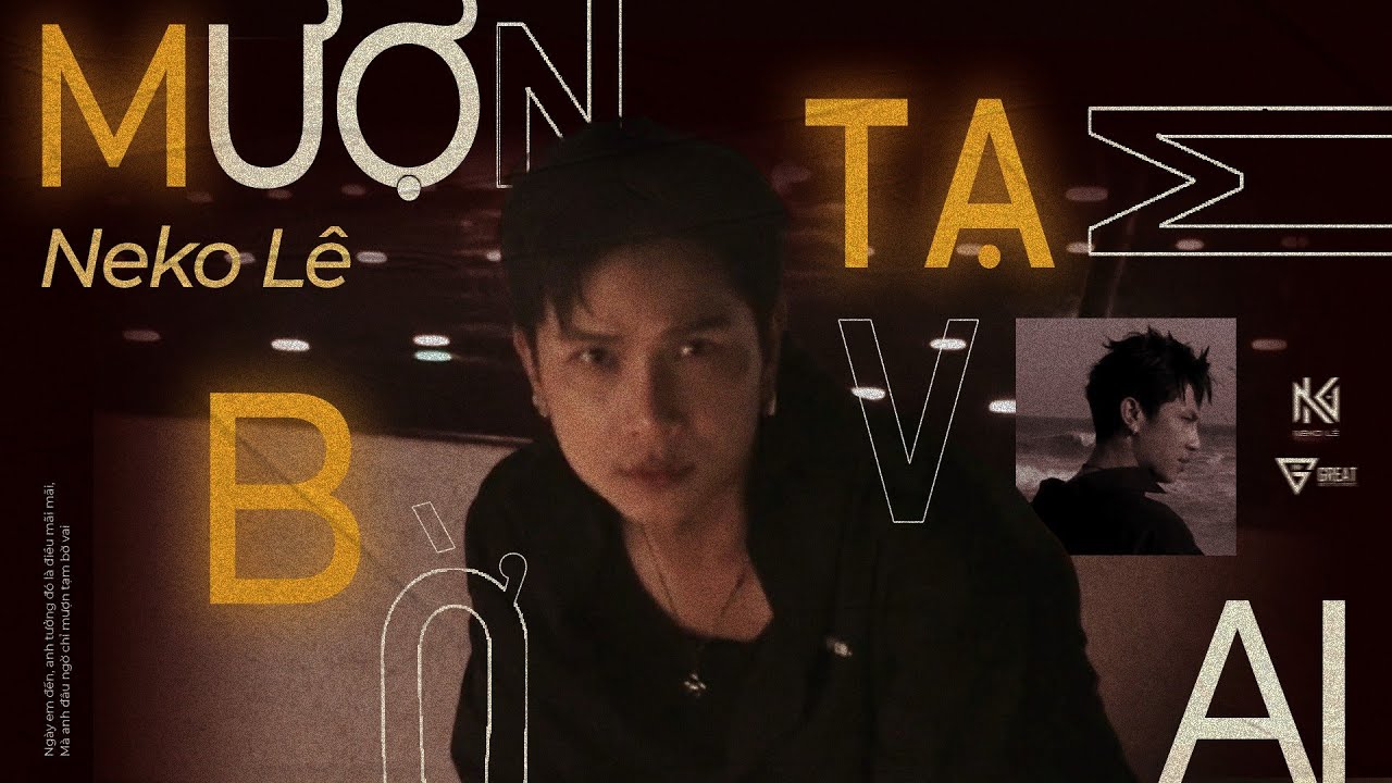 Neko Lê -  Mượn Tạm Bờ Vai | Lyric Video
