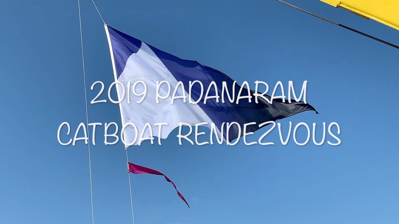 CATBOAT SAILING | PADANARAM RENDEZVOUS - 2019! (ABRIDGED WITHOUT AWARD CEREMONY)