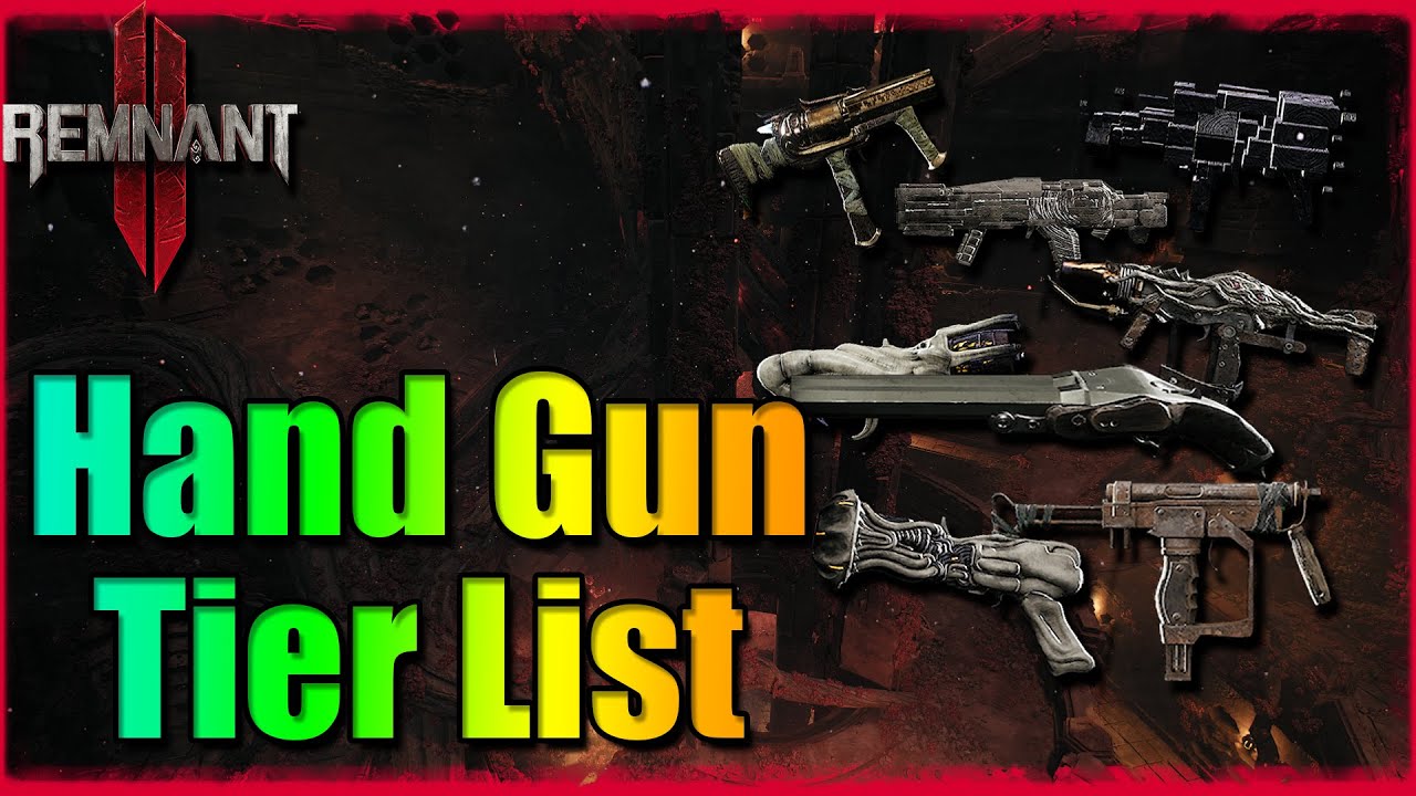 Hand Gun Tier List | Remnant 2
