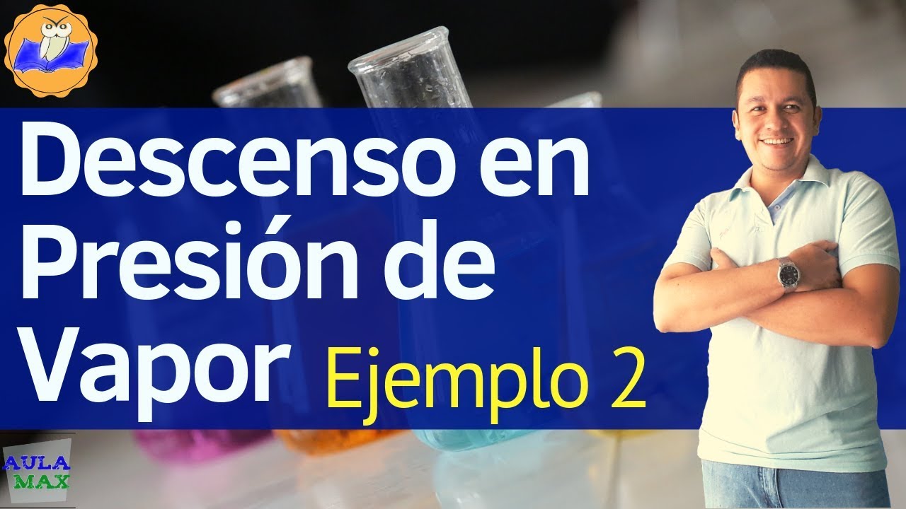 Descenso en la presión de vapor (Ejemplo 2) | Propiedades Coligativas