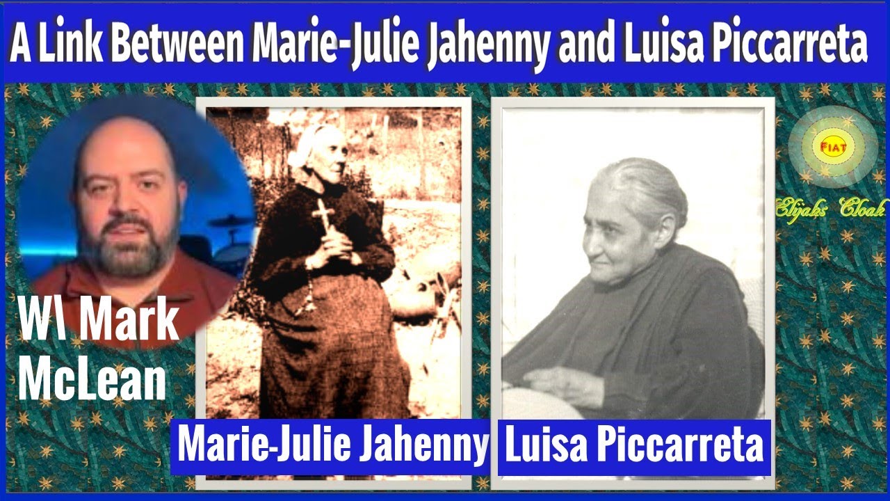 A Link Between Marie-Julie Jahenny and Luisa Piccarreta, Years 2025 thru 2032, with Mark McLean