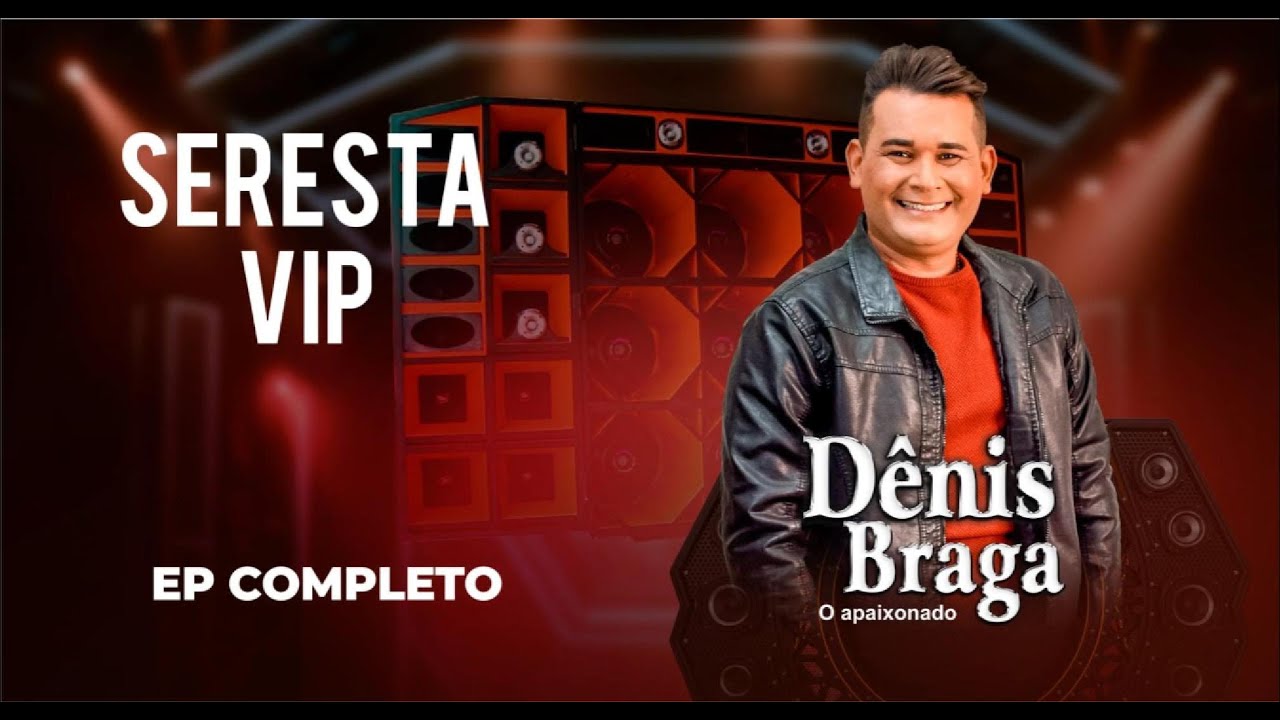 Dênis Braga - Seresta VIP | EP Completo | Ao Vivo 2021