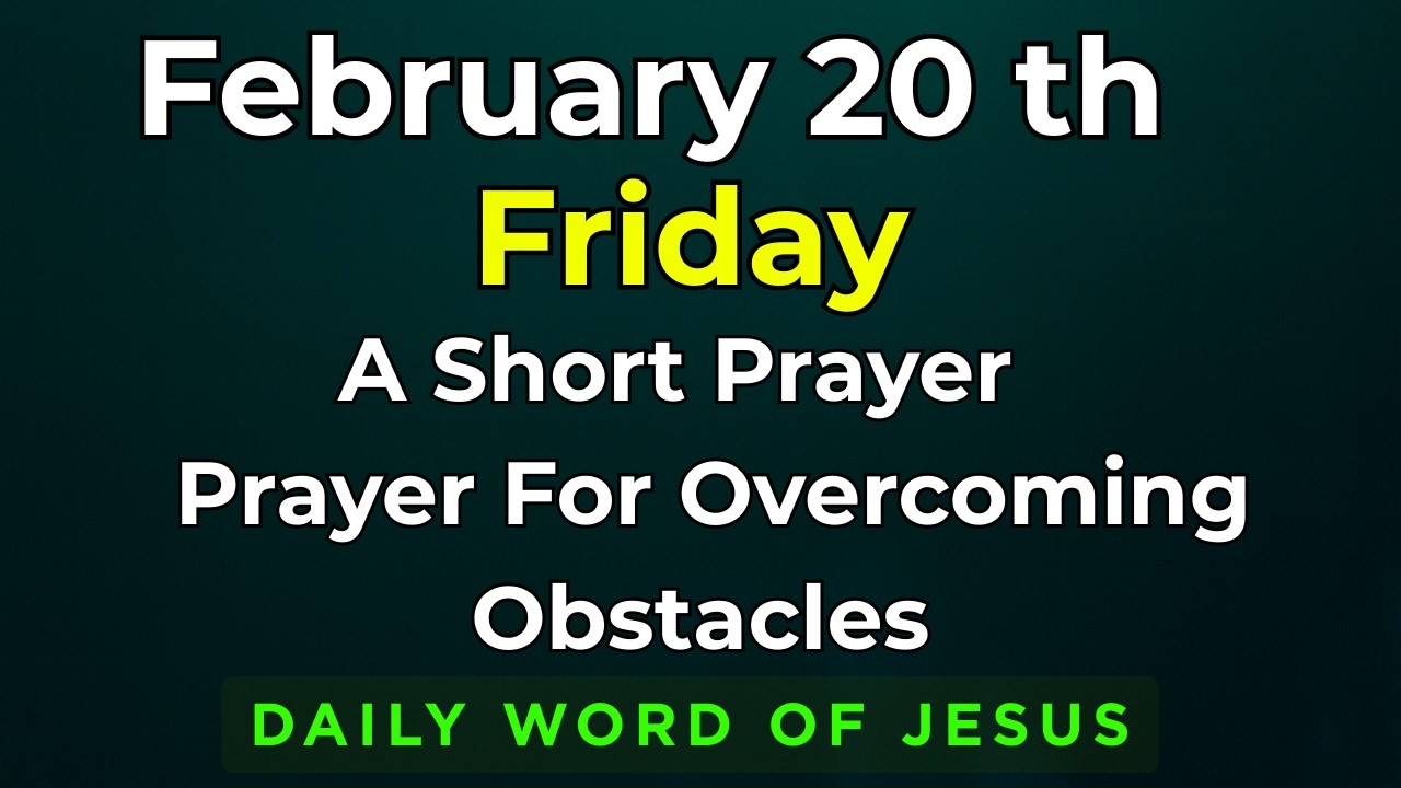Friday, February 20, 2026 Prayer for Overcoming Obstacles | 20th February Powerful Prayer