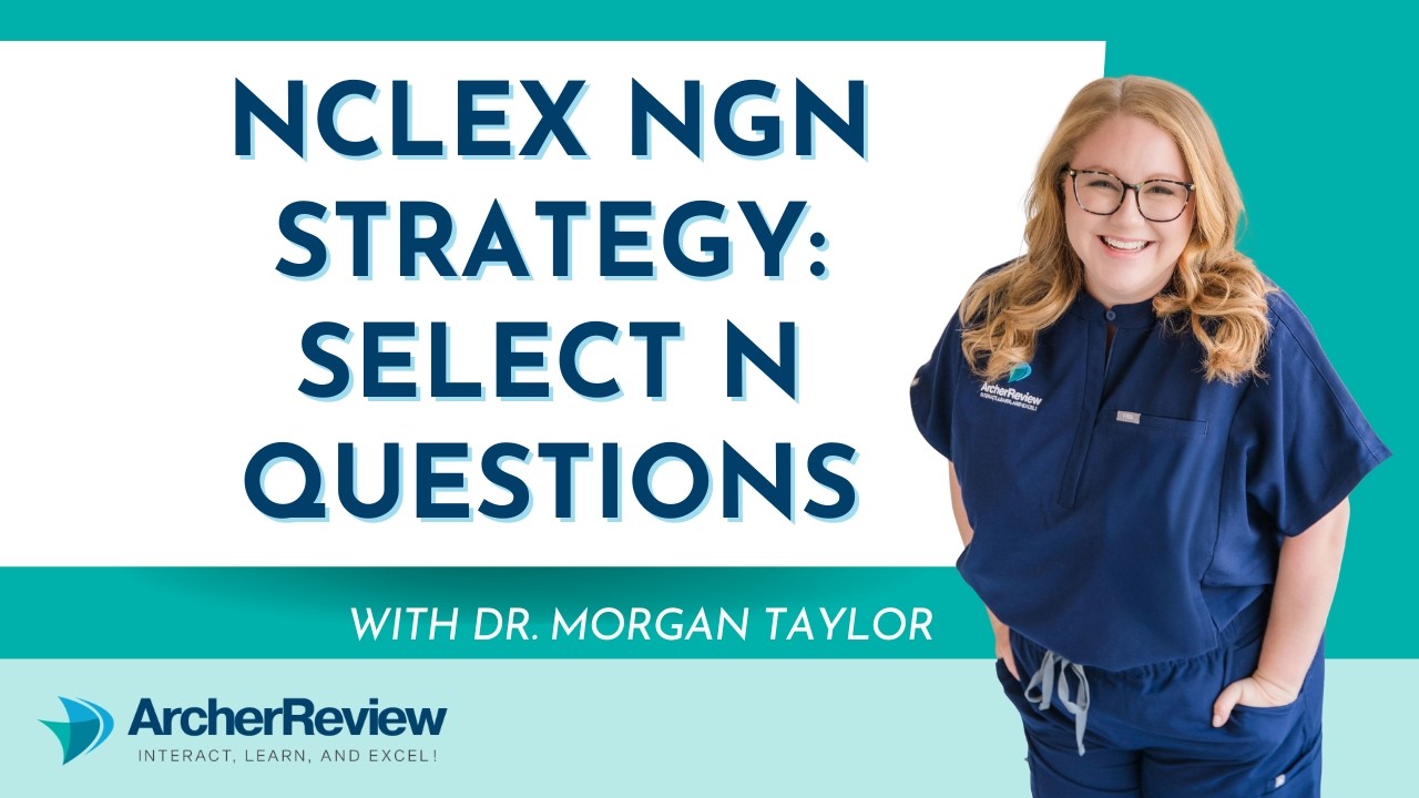 NCLEX NGN Strategy: Select N Questions