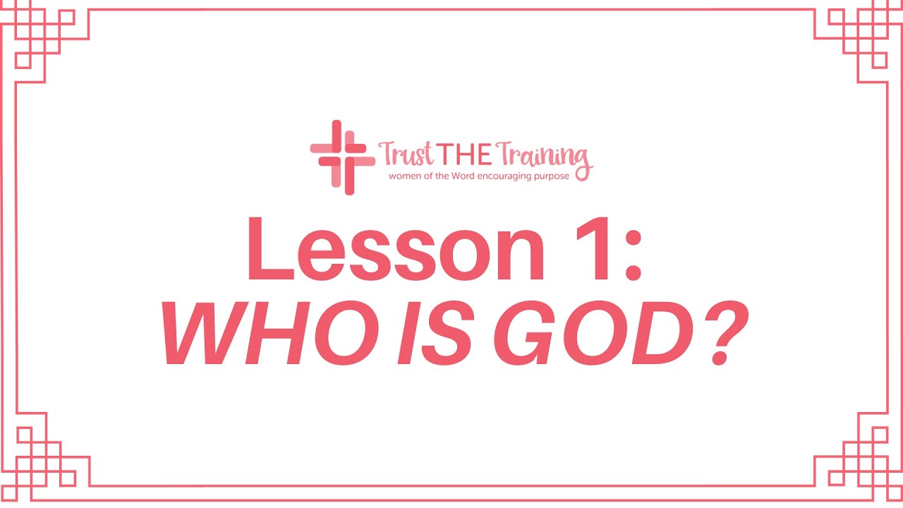 Trust the Training Lesson 1: Who is God?