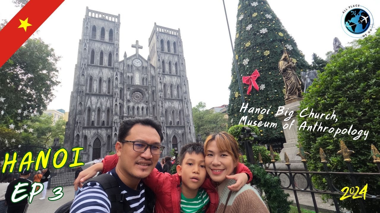 🇻🇳 เที่ยวฮานอย (Hanoi) Ep3. St.Joseph's Cathedral Hanoi, Museum of Anthropology