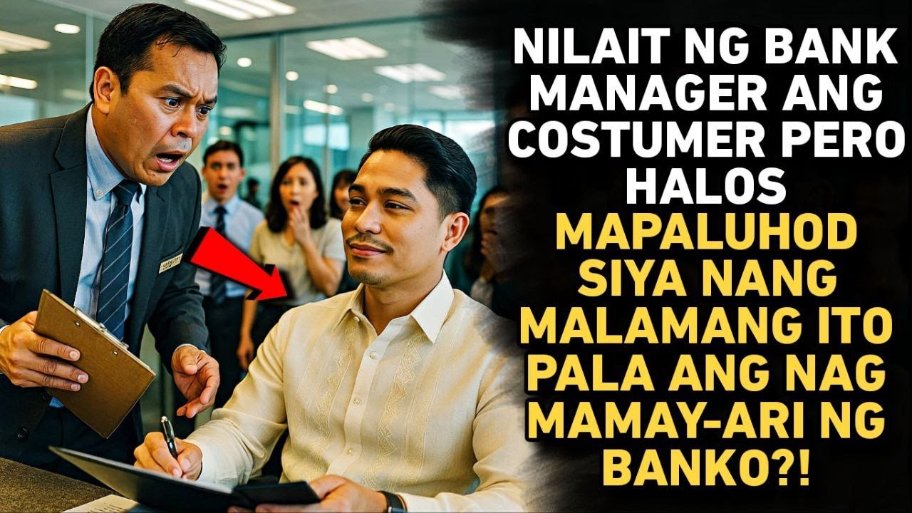 NILAIT NG BANK MANAGER ANG COSTUMER PERO NAPALUHOD SYA NANG MALAMANG ITO PALA ANG MAY-ARI NG BANKO?!