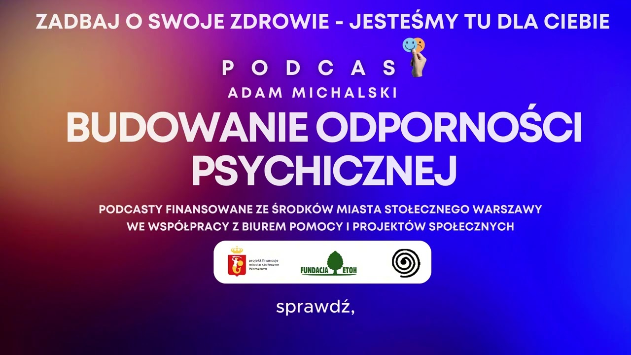 Podcast Budowanie odporności psychicznej - Adam Michalski