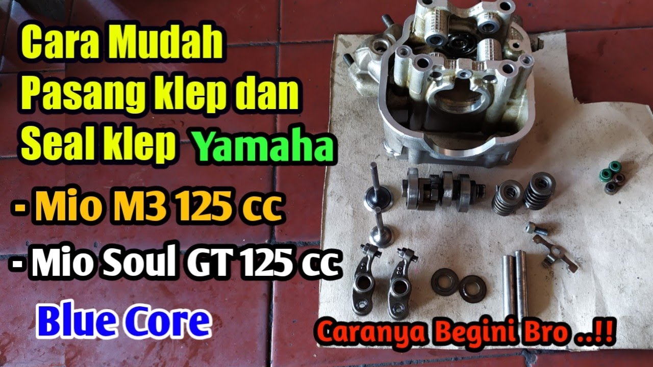 Cara Mudah Pasang Klep Dan Seal klep Yamaha Mio Soul GT 125 cc Blue core