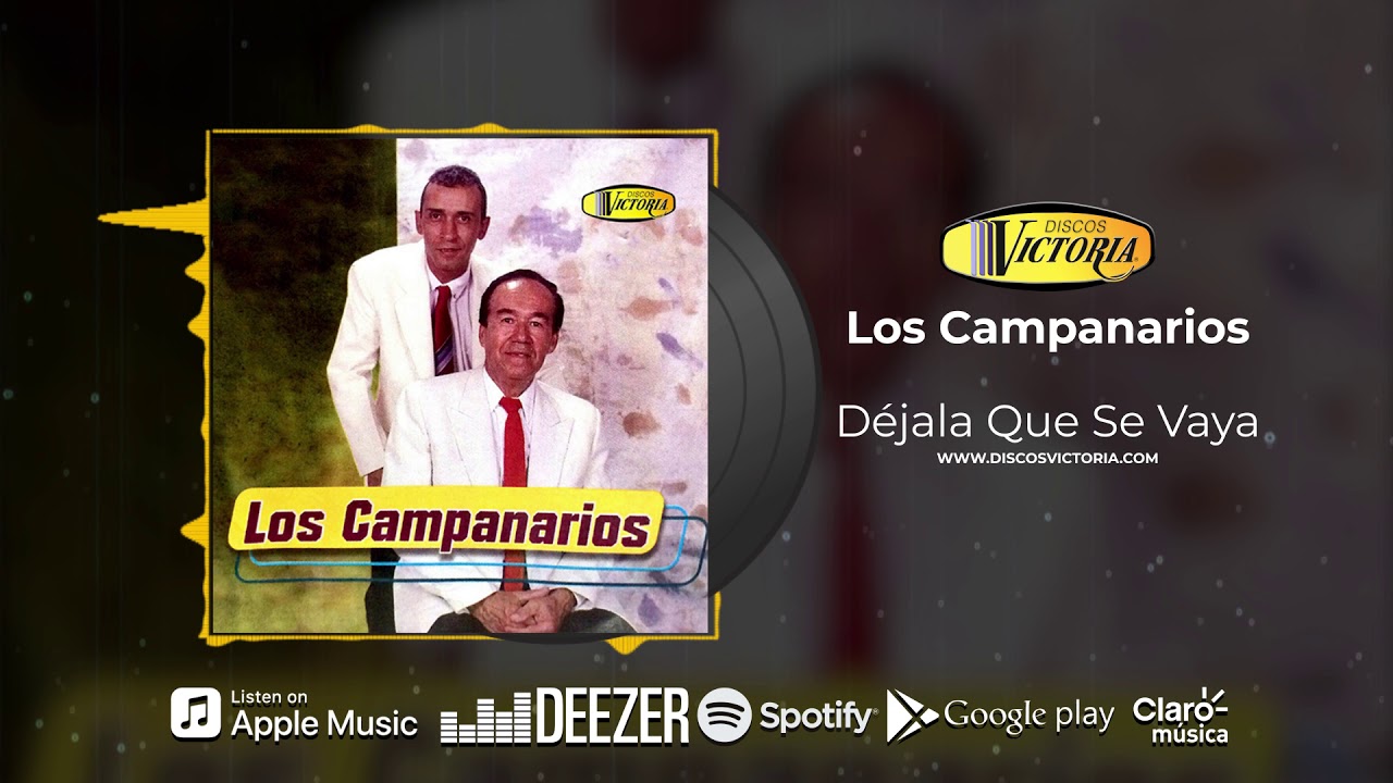 Los Campanarios - Déjala Que Se Vaya
