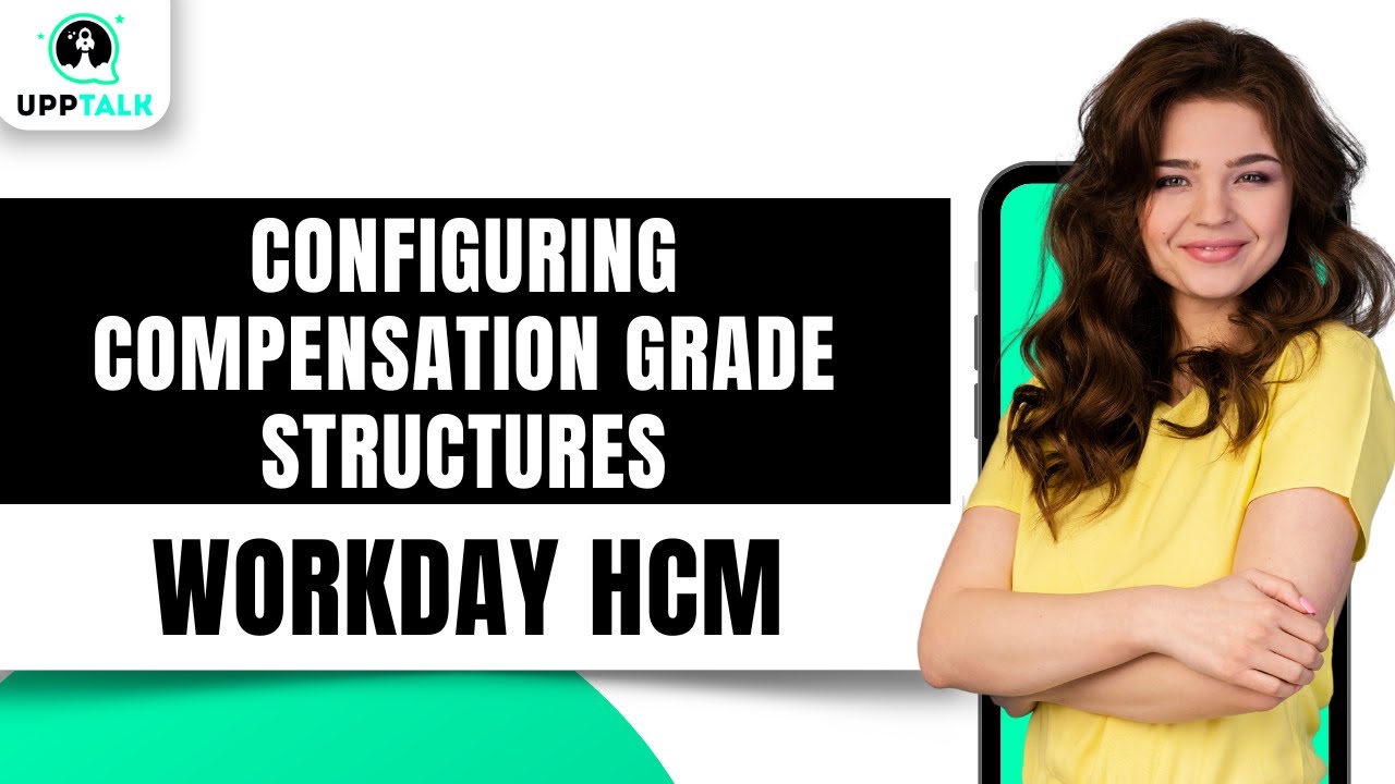 Configuring Compensation Grade Structures | Workday Advanced Compensation Training | Upptalk