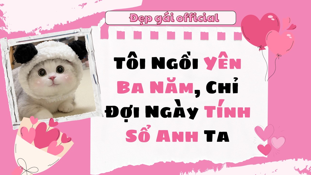 [ Full Audio ] | Đẹp Gái Official số 210 | Tôi Ngồi Yên Ba Năm, Chỉ Đợi Ngày Tính Sổ Anh Ta