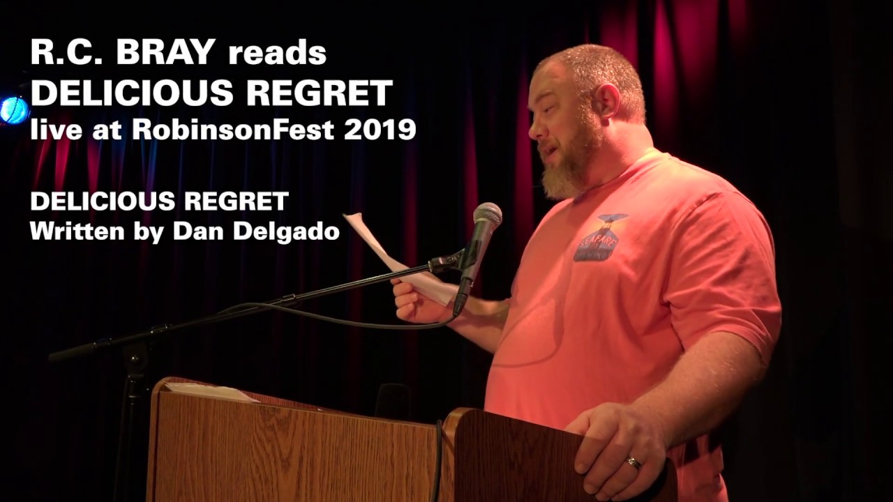 Delicious Regret - by Dan Delgado, read by R.C. Bray at RobinsonFest 2019