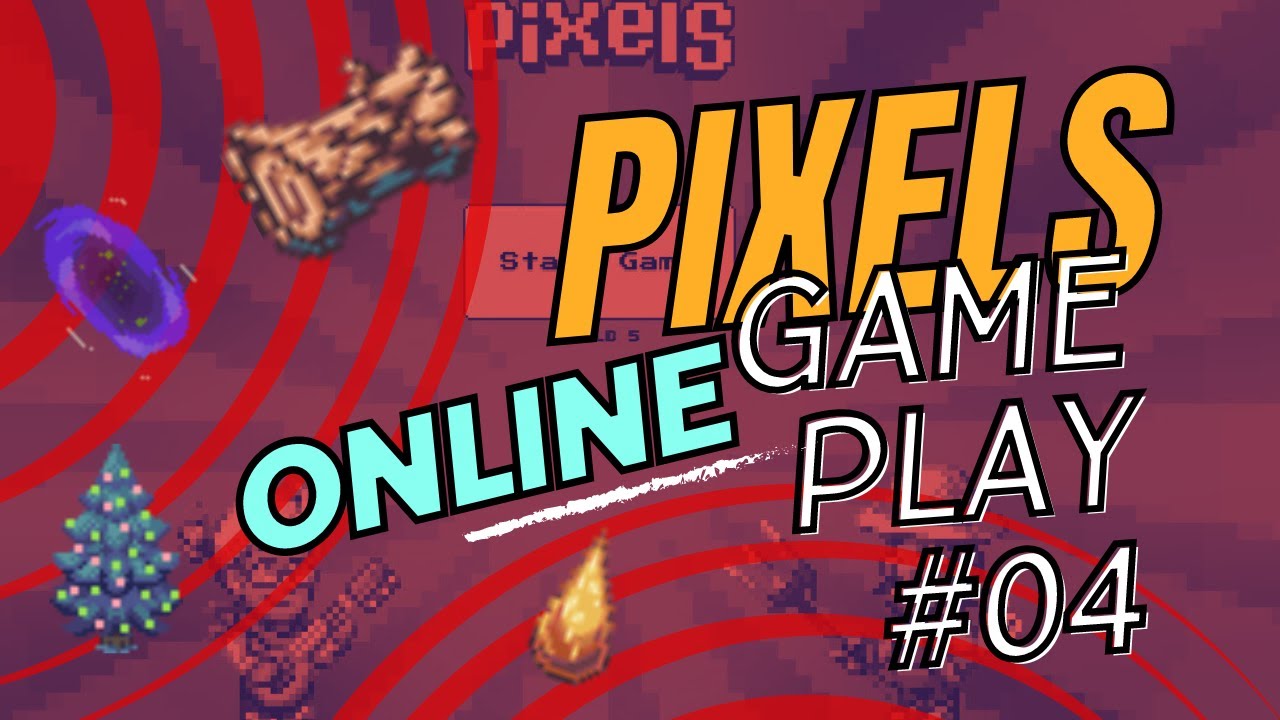 PIXELS ONLINE GAMEPLAY #4