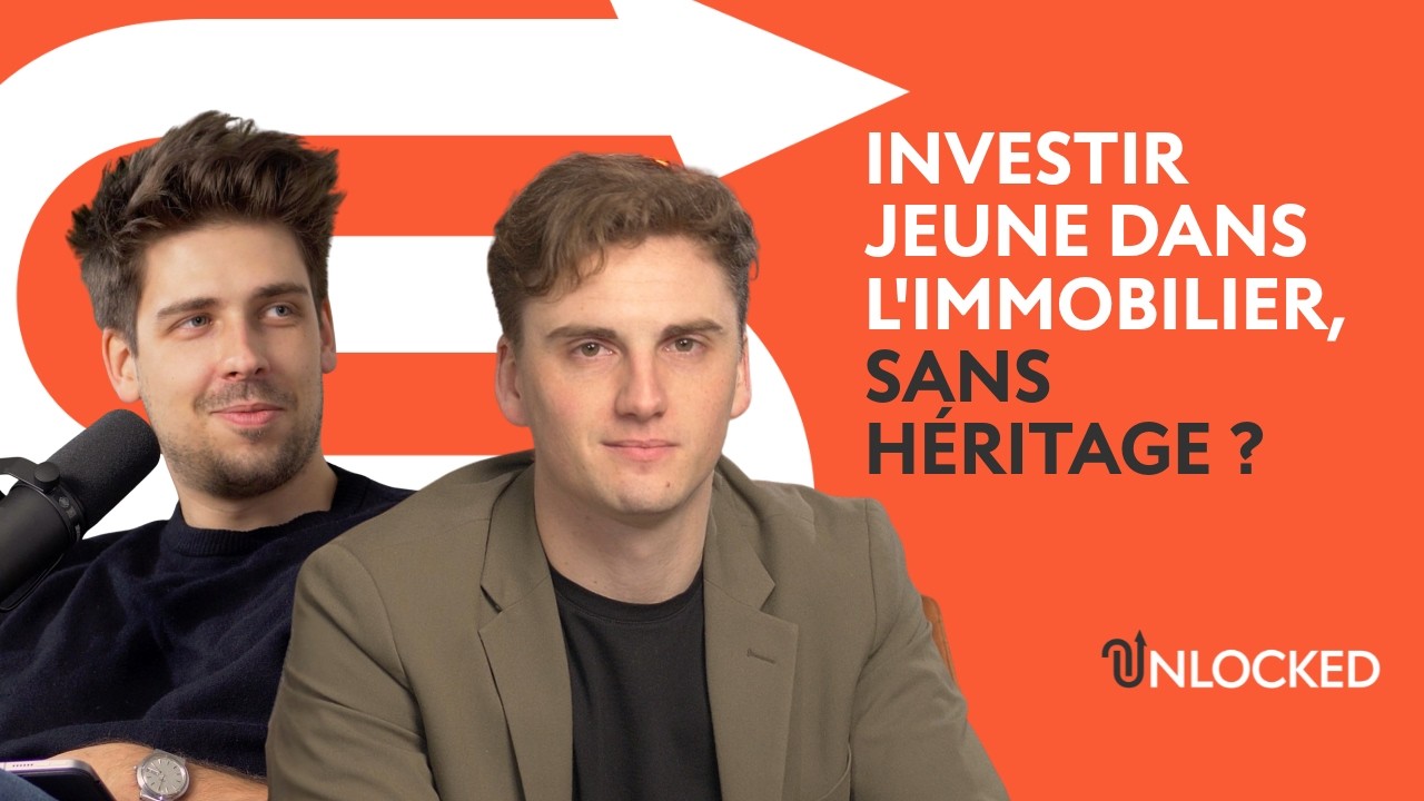 Investir jeune dans l'immobilier, sans héritage ? | Unlocked